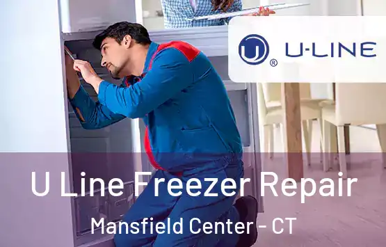  U Line Freezer Repair Mansfield Center - CT