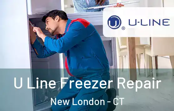  U Line Freezer Repair New London - CT