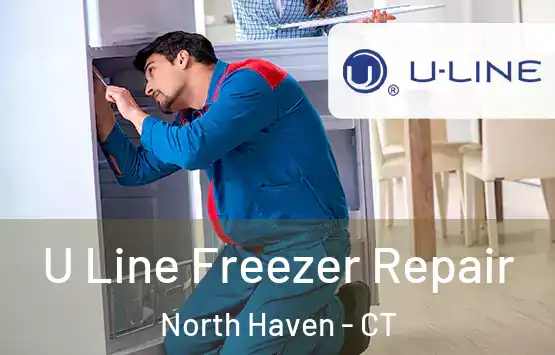  U Line Freezer Repair North Haven - CT