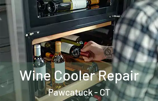  Wine Cooler Repair Pawcatuck - CT